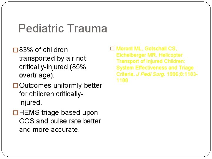 Pediatric Trauma � 83% of children transported by air not critically-injured (85% overtriage). �