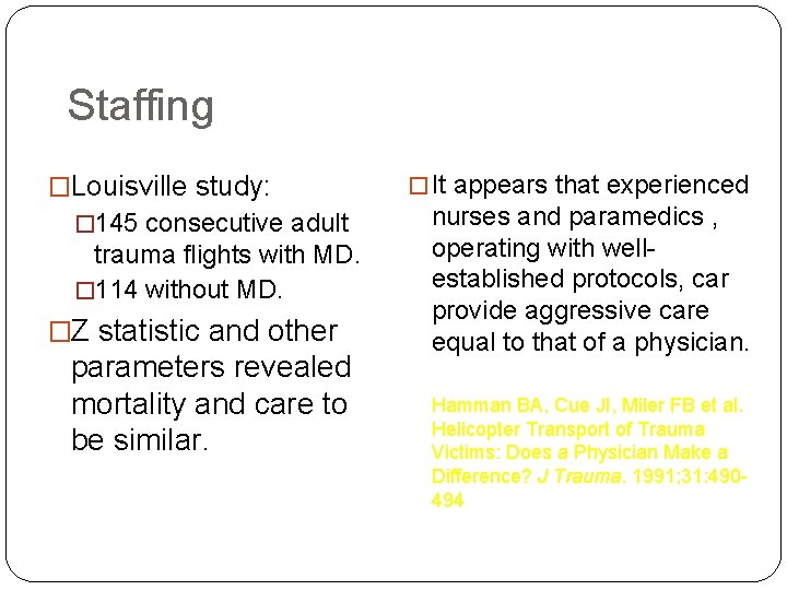 Staffing �Louisville study: � 145 consecutive adult trauma flights with MD. � 114 without