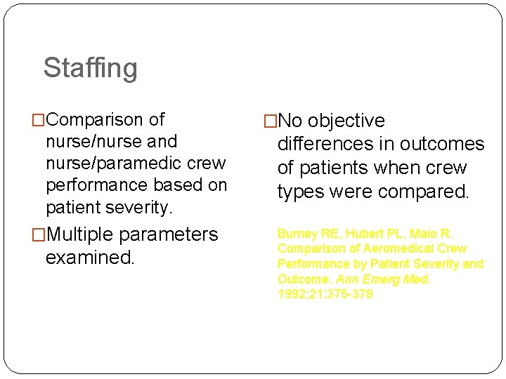 Staffing �Comparison of nurse/nurse and nurse/paramedic crew performance based on patient severity. �Multiple parameters