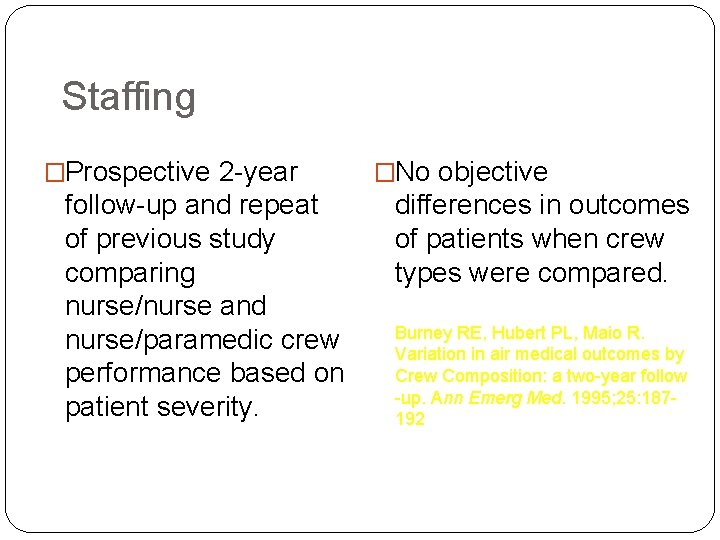 Staffing �Prospective 2 -year follow-up and repeat of previous study comparing nurse/nurse and nurse/paramedic