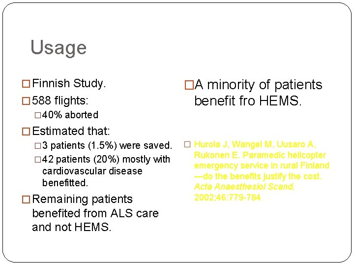 Usage � Finnish Study. � 588 flights: � 40% aborted � Estimated that: �