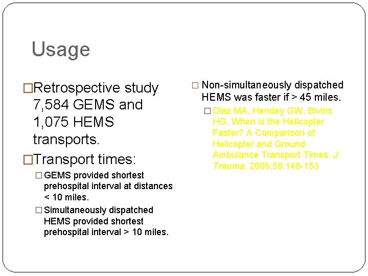 Usage �Retrospective study 7, 584 GEMS and 1, 075 HEMS transports. �Transport times: �