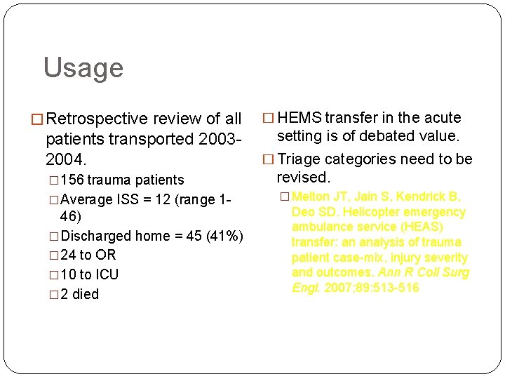 Usage � Retrospective review of all patients transported 20032004. � HEMS transfer in the