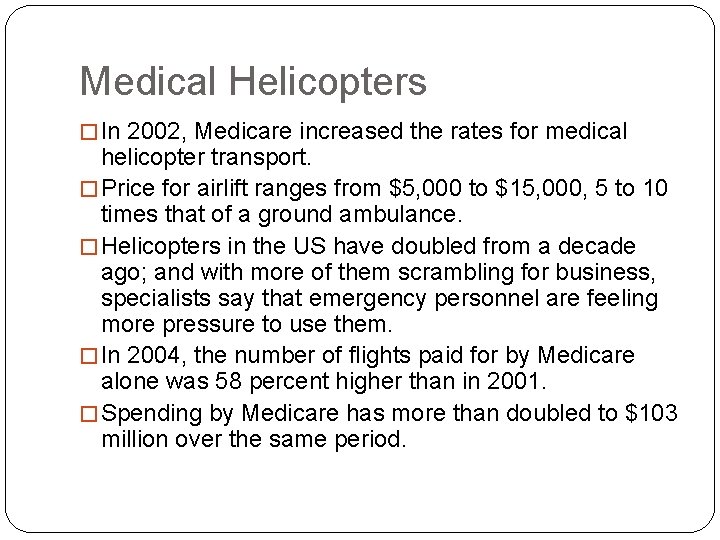 Medical Helicopters � In 2002, Medicare increased the rates for medical helicopter transport. �