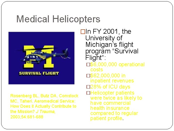 Medical Helicopters �In FY 2001, the University of Michigan’s flight program “Survival Flight”: �$6,