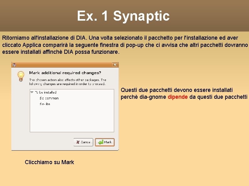 Ex. 1 Synaptic Ritorniamo all'installazione di DIA. Una volta selezionato il pacchetto per l'installazione