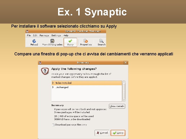 Ex. 1 Synaptic Per installare il software selezionato clicchiamo su Apply Compare una finestra