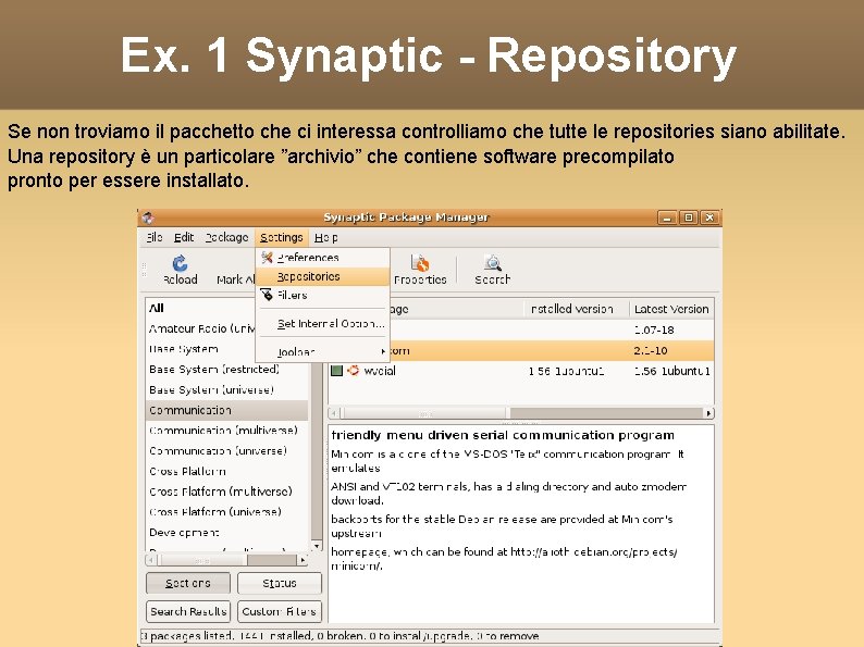 Ex. 1 Synaptic - Repository Se non troviamo il pacchetto che ci interessa controlliamo