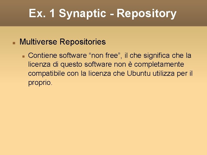 Ex. 1 Synaptic - Repository Multiverse Repositories Contiene software “non free”, il che significa