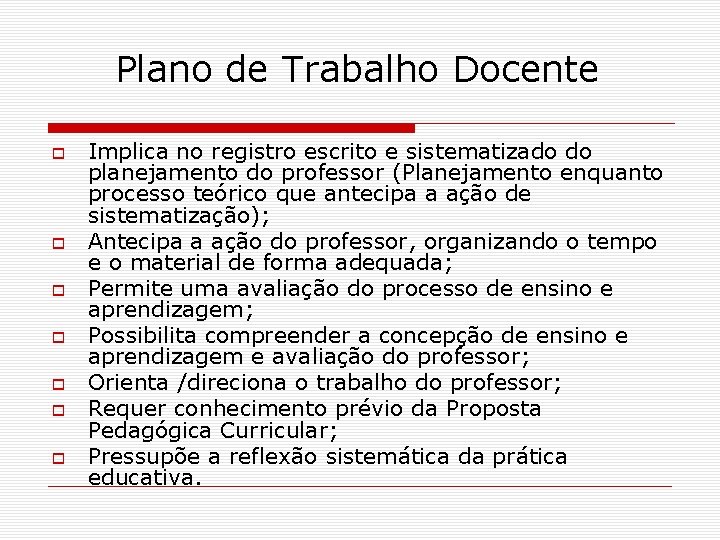 Plano de Trabalho Docente Implica no registro escrito e sistematizado do planejamento do professor