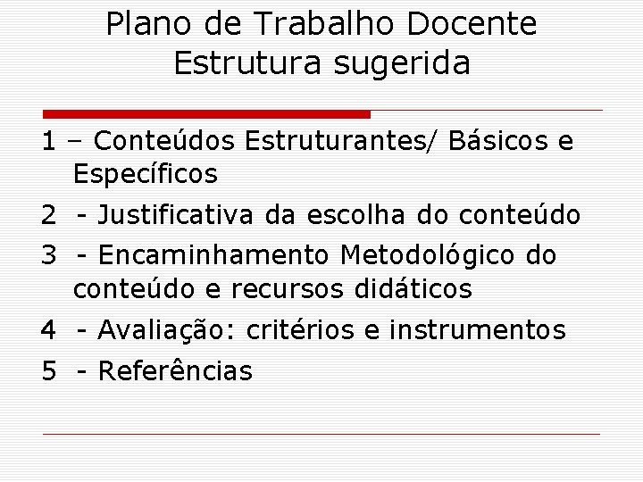 Plano de Trabalho Docente Estrutura sugerida 1 – Conteúdos Estruturantes/ Básicos e Específicos 2