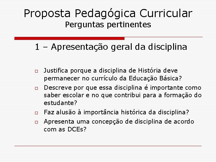 Proposta Pedagógica Curricular Perguntas pertinentes 1 – Apresentação geral da disciplina Justifica porque a