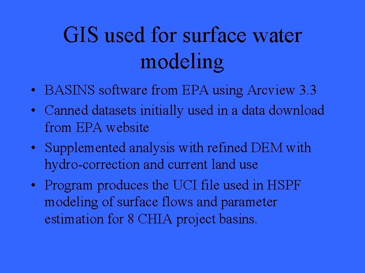 GIS used for surface water modeling • BASINS software from EPA using Arcview 3.