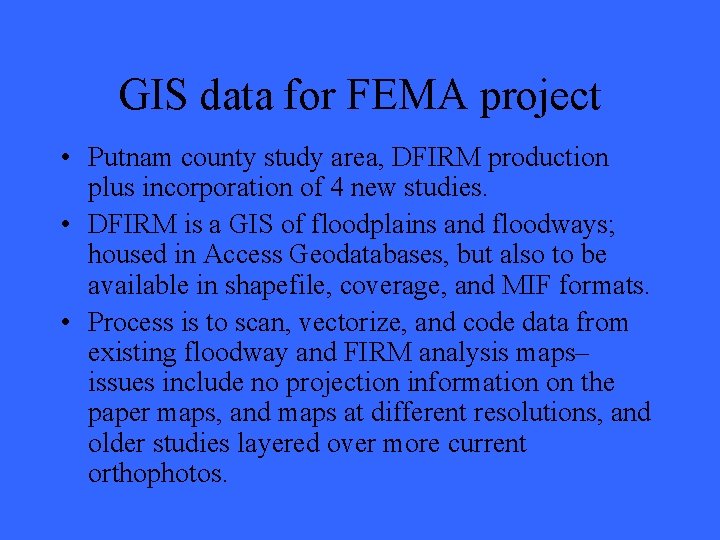 GIS data for FEMA project • Putnam county study area, DFIRM production plus incorporation