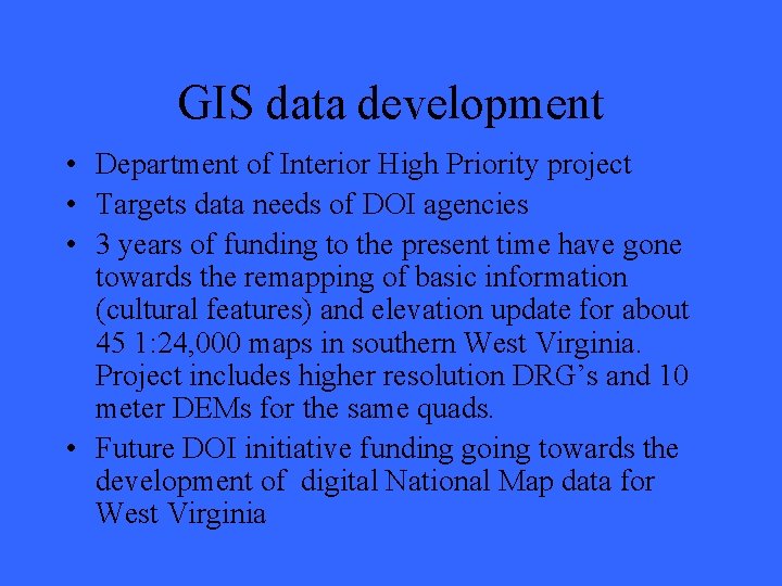 GIS data development • Department of Interior High Priority project • Targets data needs
