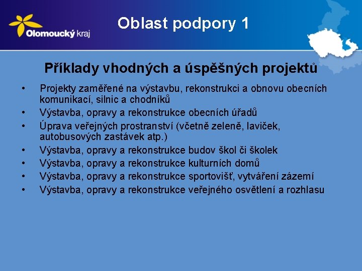 Oblast podpory 1 Příklady vhodných a úspěšných projektů • • Projekty zaměřené na výstavbu,