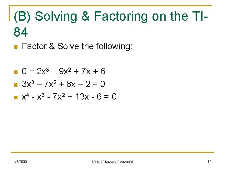 (B) Solving & Factoring on the TI 84 n Factor & Solve the following: