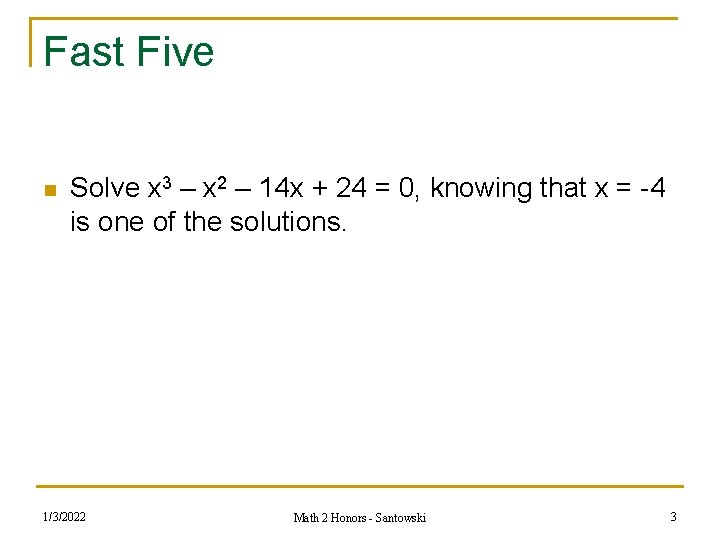 Fast Five n Solve x 3 – x 2 – 14 x + 24