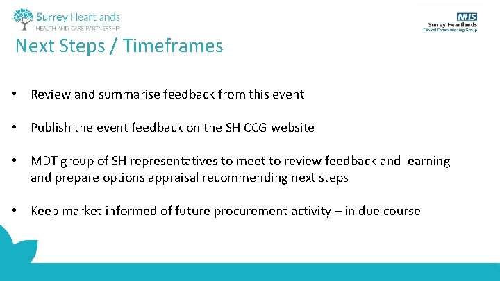 Next Steps / Timeframes • Review and summarise feedback from this event • Publish