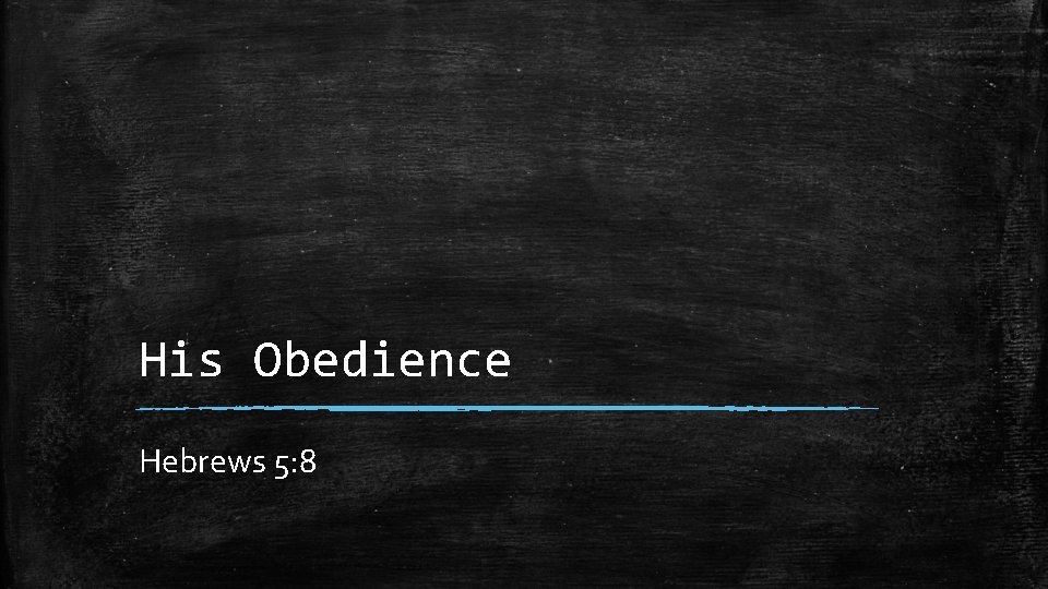 His Obedience Hebrews 5: 8 