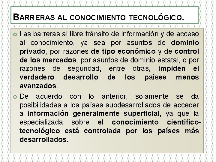BARRERAS AL CONOCIMIENTO TECNOLÓGICO. Las barreras al libre tránsito de información y de acceso