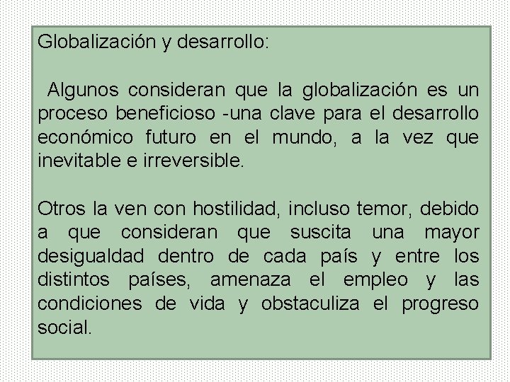 Globalización y desarrollo: Algunos consideran que la globalización es un proceso beneficioso -una clave