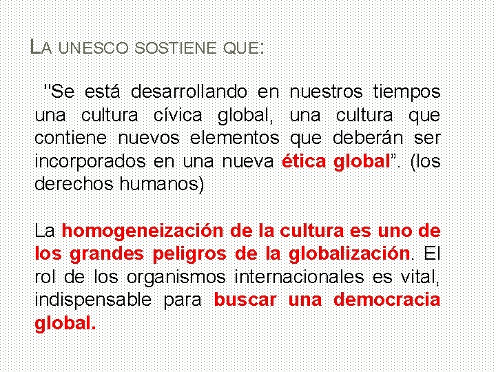 LA UNESCO SOSTIENE QUE: "Se está desarrollando en nuestros tiempos una cultura cívica global,