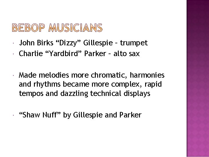  John Birks “Dizzy” Gillespie – trumpet Charlie “Yardbird” Parker – alto sax Made