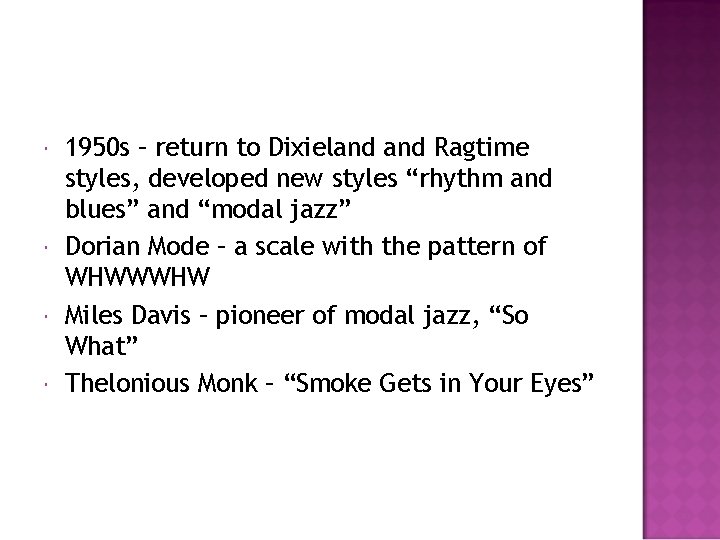  1950 s – return to Dixieland Ragtime styles, developed new styles “rhythm and