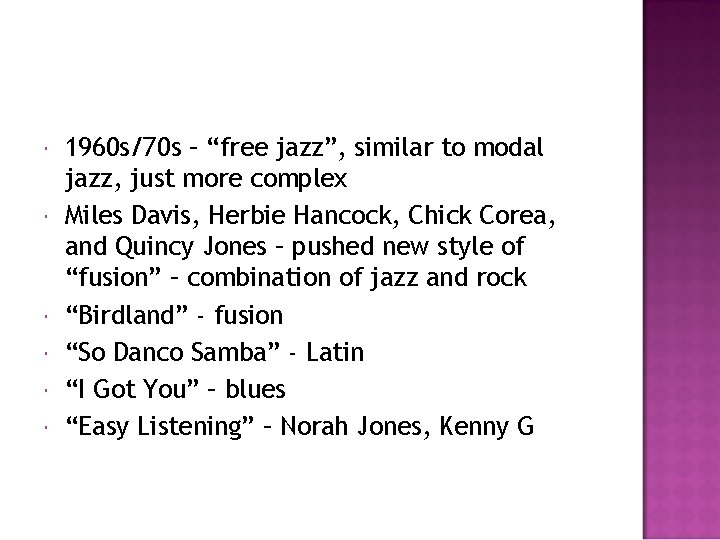  1960 s/70 s – “free jazz”, similar to modal jazz, just more complex