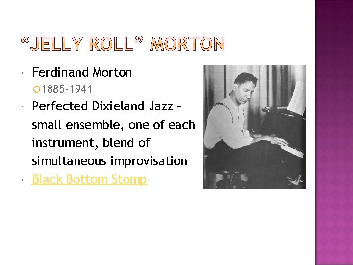  Ferdinand Morton 1885 -1941 Perfected Dixieland Jazz – small ensemble, one of each