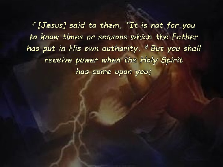 [Jesus] said to them, “It is not for you to know times or seasons