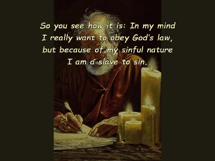 So you see how it is: In my mind I really want to obey So you see how it is: In my mind I really want to obey