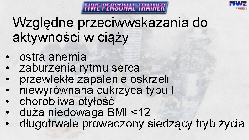 Względne przeciwwskazania do aktywności w ciąży • • ostra anemia zaburzenia rytmu serca przewlekłe Względne przeciwwskazania do aktywności w ciąży • • ostra anemia zaburzenia rytmu serca przewlekłe