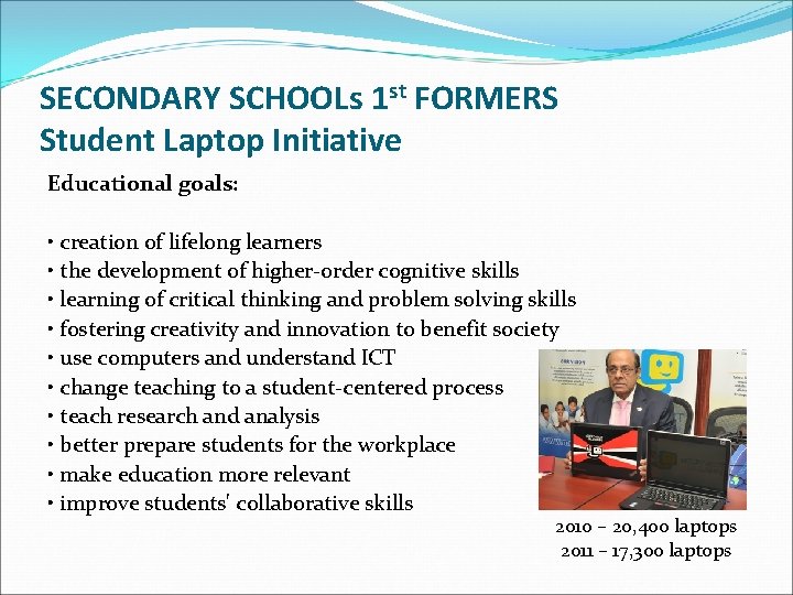 SECONDARY SCHOOLs 1 st FORMERS Student Laptop Initiative Educational goals: • creation of lifelong SECONDARY SCHOOLs 1 st FORMERS Student Laptop Initiative Educational goals: • creation of lifelong