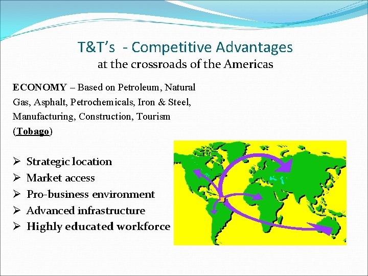 T&T’s - Competitive Advantages at the crossroads of the Americas ECONOMY – Based on T&T’s - Competitive Advantages at the crossroads of the Americas ECONOMY – Based on