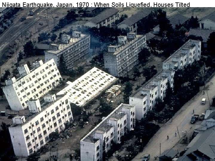 Niigata Earthquake, Japan, 1970 : When Soils Liquefied, Houses Tilted 