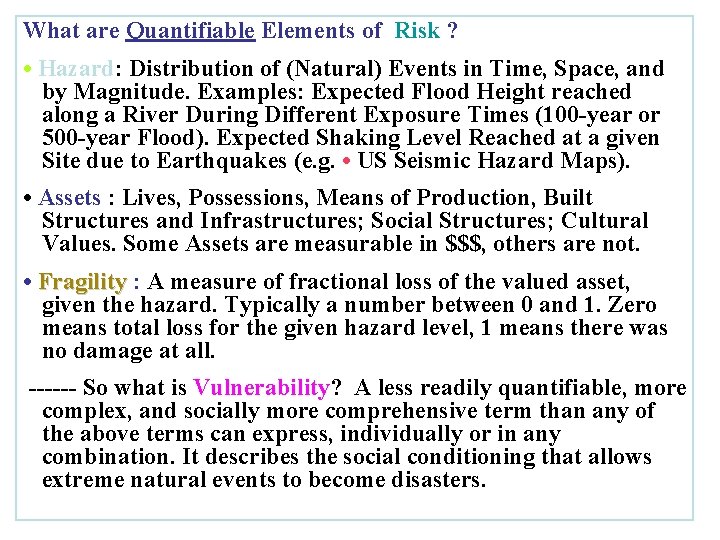 What are Quantifiable Elements of Risk ? • Hazard: Distribution of (Natural) Events in