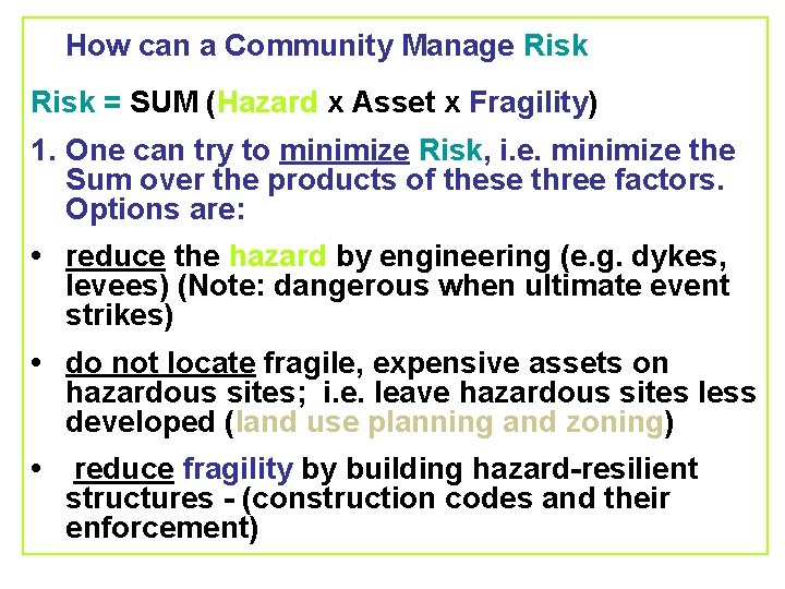 How can a Community Manage Risk = SUM (Hazard x Asset x Fragility) 1.