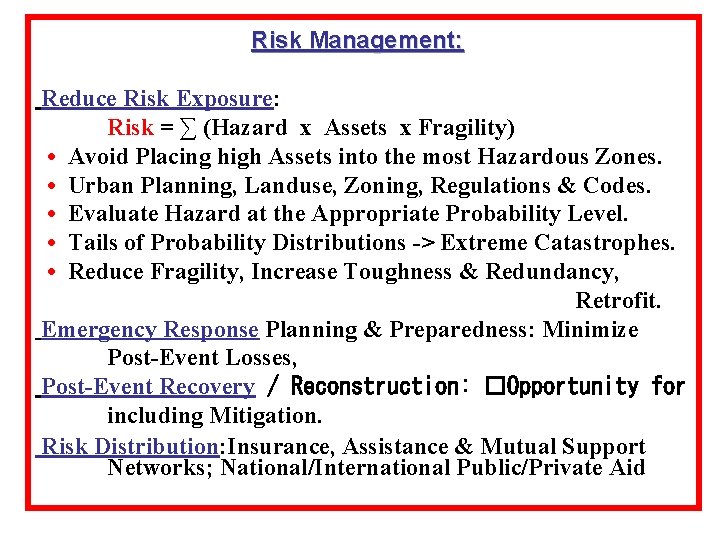 Risk Management: Reduce Risk Exposure: Risk = ∑ (Hazard x Assets x Fragility) •