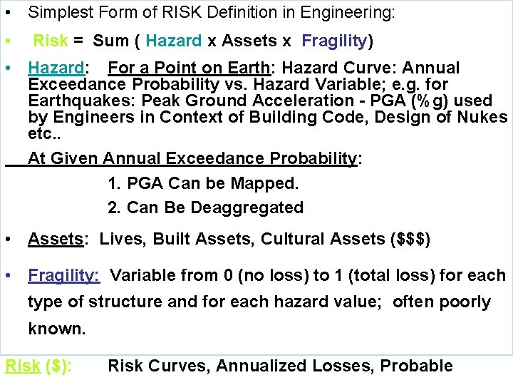  • Simplest Form of RISK Definition in Engineering: • Risk = Sum (