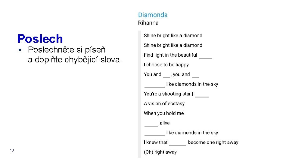 Poslech ▪ Poslechněte si píseň a doplňte chybějící slova. 13 