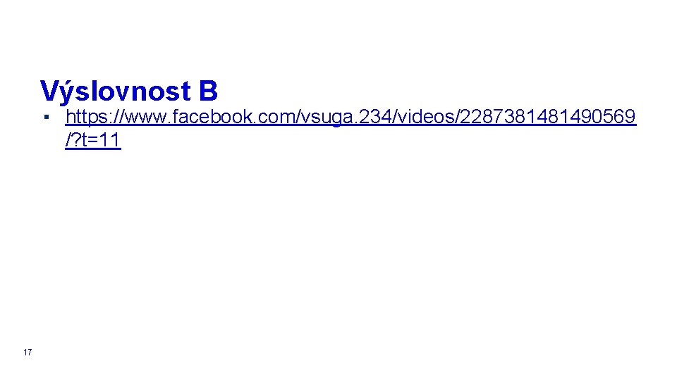 Výslovnost B ▪ https: //www. facebook. com/vsuga. 234/videos/2287381481490569 /? t=11 17 