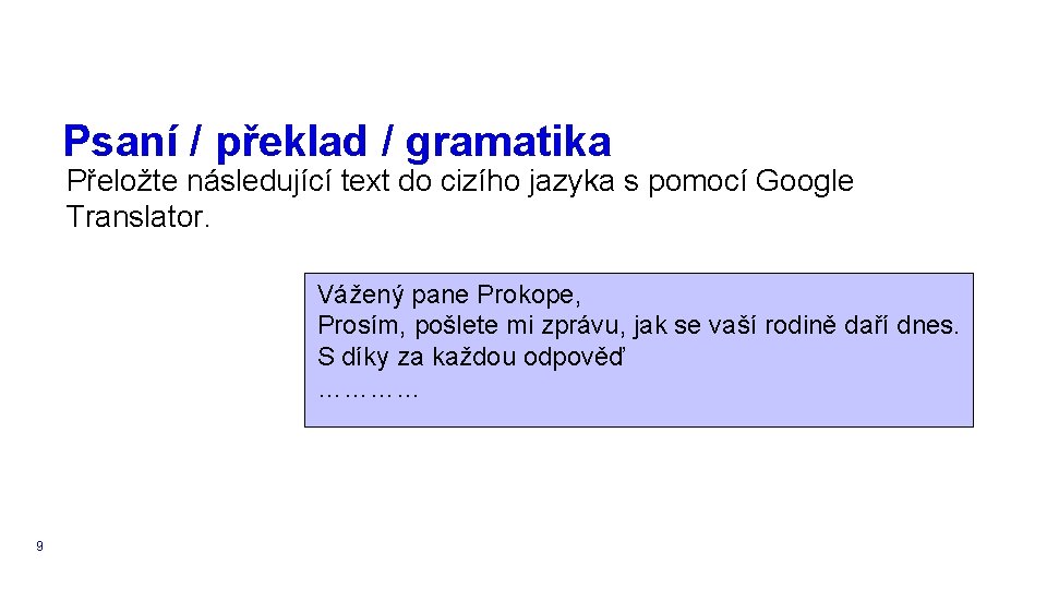 Psaní / překlad / gramatika Přeložte následující text do cizího jazyka s pomocí Google