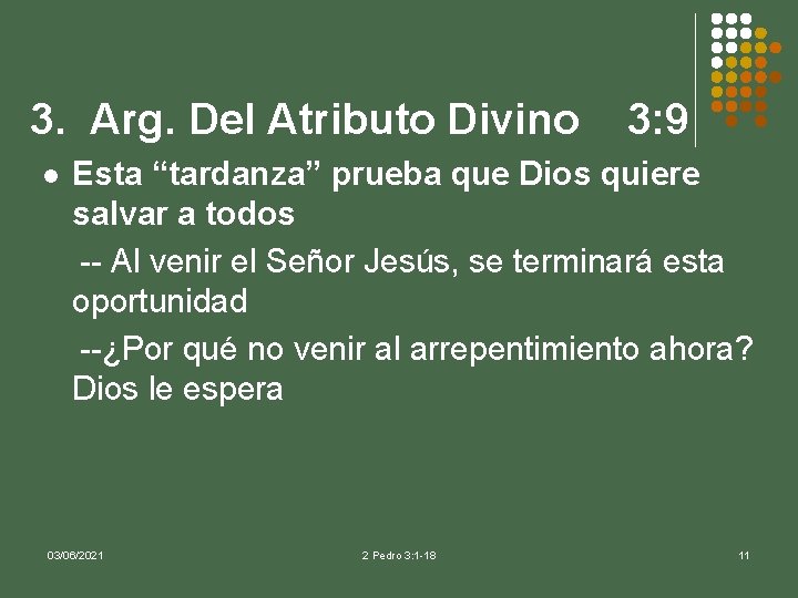 3. Arg. Del Atributo Divino l 3: 9 Esta “tardanza” prueba que Dios quiere