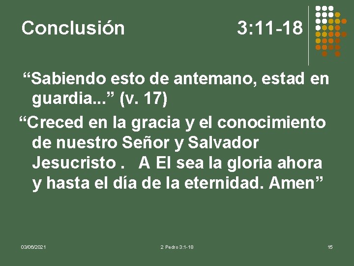 Conclusión 3: 11 -18 “Sabiendo esto de antemano, estad en guardia. . . ”