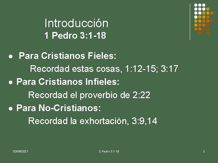 Introducción 1 Pedro 3: 1 -18 l l l Para Cristianos Fieles: Recordad estas