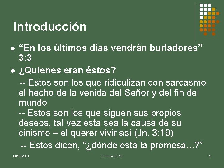 Introducción l l “En los últimos días vendrán burladores” 3: 3 ¿Quienes eran éstos?