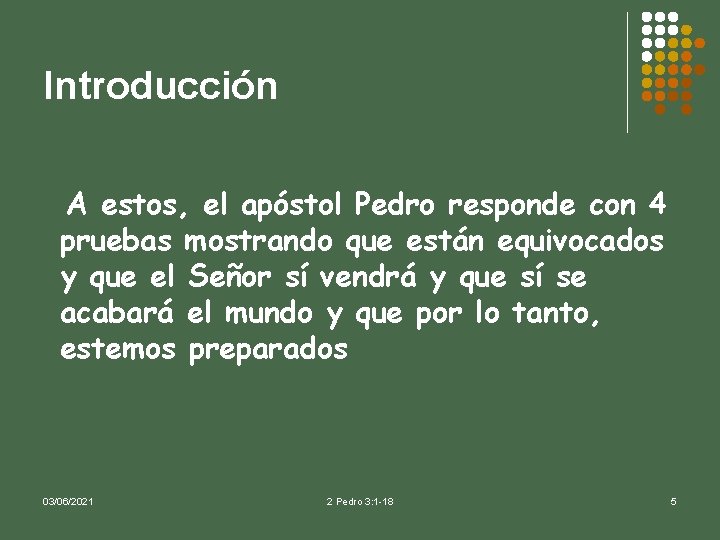 Introducción A estos, el apóstol Pedro responde con 4 pruebas mostrando que están equivocados
