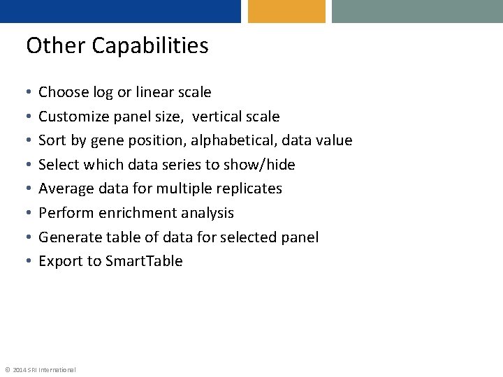 Other Capabilities • • Choose log or linear scale Customize panel size, vertical scale